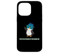 Penguin You'd Be Cooler If You Were Me Funny Case for iPhone 14 Pro Max
