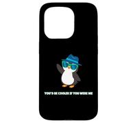 Penguin You'd Be Cooler If You Were Me Funny Case for iPhone 15 Pro