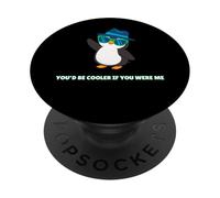 Penguin You'd Be Cooler If You Were Me Funny PopSockets Adhesive PopGrip