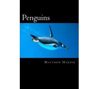 Penguins: A Fascinating Book Containing Penguin. Harper<|