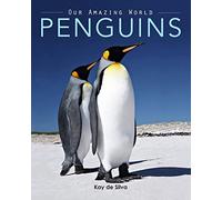 Penguins: Amazing Pictures & Fun Facts on Animals in Nature (Our Amazing World Series)