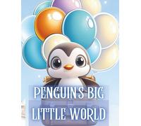 Penguin's Big Little World: An Adventure Coloring Book for Kids Ages 4-8 : 41 Fun Coloring Pages of a Brave Penguin Exploring Land, Sea, Sky & Space! ☁️