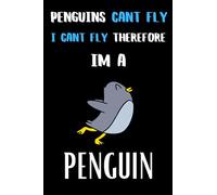 penguins Can't Fly, I Can't fly Therefore I'm a Penguin: Notebook/Journal/ Composition Notebook