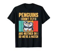 Penguins Don't Fly And Neither Do We're A Match Penguin T-Shirt