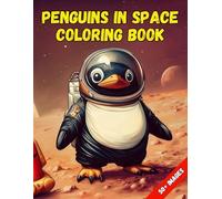 Penguins in Space Coloring Book: A Cosmic Coloring Adventure | 50+ Fun Illustrations of Penguins Exploring the Universe | 11" x 8.5" Coloring Book for All Ages