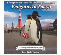 Penguins in Tokyo: A Penguins on Vacation Coloring Adventure with Poppy and Penny Penguin - 25 Relaxing Landmark Coloring Pages - Dream Big in the ... Sun (Poppy and Penny's Penguin Vacation)