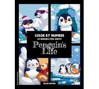 Penguin's Life • Color by Number • 60 Adorable Pixel Quests (Black Edition): Pixel Art Coloring Book for Adults: Cute Arctic Fun with Penguins & Polar ... Relaxing and Stress-Relieving #DuduQuests