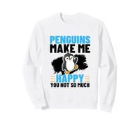 Penguins Make Me Happy You Not So Much Funny Penguin Sweatshirt
