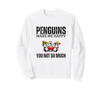 Penguins Make Me Happy You Not So Much Funny Penguin Sweatshirt