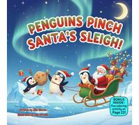 Penguins Pinch Santa’s Sleigh!: A Silly Rhyming Christmas Adventure About Curiosity, Teamwork, and Fixing Mistakes (kids christmas books)