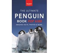 Penguins The Ultimate Penguin Book for Kids: 100+ Amazing Penguin Facts, Photos, Quiz + More: 4 (Animal Books for Kids)
