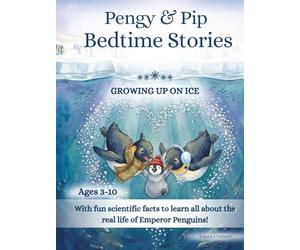 Pengy & Pip Bedtime Stories - Growing Up on Ice: A Kids Book with 21 Gentle Bedtime Stories for Ages 3-10 About Emperor Penguins and Antarctica