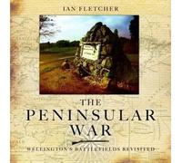 Peninsular War: Wellington's Battlefields Revisited