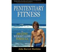 Penitentiary Fitness: The Amazing Weight Loss Formula or A Bodyweight Exercises and Workouts Training Program (Volume 2)