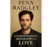 Penn Badgley: A Comprehensive Biography of Love