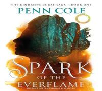 Penn Cole Spark of the Everflame : The first book in an irresistibly epic Penn Cole Multicolor