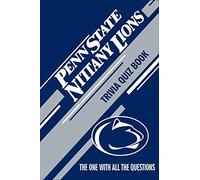 Penn State Nittany Lions Trivia Quiz Book: The One With All The Questions