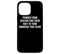 Pennies from Heaven Blessings Find You This Year Case for iPhone 13 Pro Max