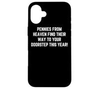 Pennies from Heaven Blessings Find You This Year Case for iPhone 16 Plus
