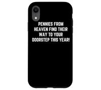 Pennies from Heaven Blessings Find You This Year Case for iPhone XR