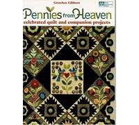 Pennies from Heaven: Celebrated Quilt and Companion Projects