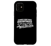 Pennies Joke, No More Two Cents Funny Money Quote Sarcastic Case for iPhone 11