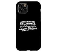 Pennies Joke, No More Two Cents Funny Money Quote Sarcastic Case for iPhone 11 Pro