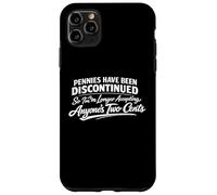 Pennies Joke, No More Two Cents Funny Money Quote Sarcastic Case for iPhone 11 Pro Max