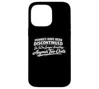 Pennies Joke, No More Two Cents Funny Money Quote Sarcastic Case for iPhone 14 Pro Max