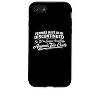 Pennies Joke, No More Two Cents Funny Money Quote Sarcastic Case for iPhone SE (2020) / 7/8