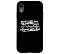 Pennies Joke, No More Two Cents Funny Money Quote Sarcastic Case for iPhone XR