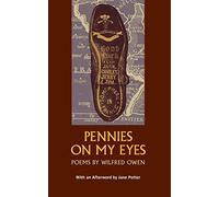 Pennies on my Eyes: Poems by Wilfred Owen