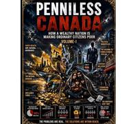Penniless Canada: How a Wealthy Nation Is Making Ordinary Citizens Poor