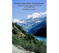 Pennine Alps Italian Touring Route: Martigny to Macugnaga and Zermatt by the High Cols