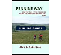 PENNINE WAY HIKING GUIDE (Epic Hikes of the World)