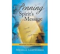 Penning Spirit's Message: How to Evolve Your Writing and Creations