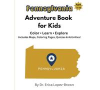 Pennsylvania Adventure Book for Kids: Color, Learn & Explore Pennsylvania with Maps, Coloring Pages, Quizzes, Puzzles & Activities