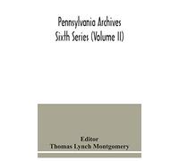 Pennsylvania archives Sixth Series (Volume II)