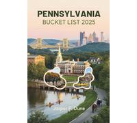 PENNSYLVANIA BUCKET LIST 2025: Your Ultimate Guide to the Keystone State’s Natural Wonders, Historic Landmarks, Cultural Districts, Through Scenic ... Parks. (The Explorer’s Bucket List Series)