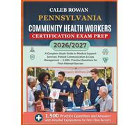 PENNSYLVANIA Community health workers certification EXAM PREP 2026/2027: A Complete Study Guide to Medical Support Services, Patient Communication & ... Practice Questions for First-Attempt Success
