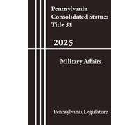 Pennsylvania Consolidated Statues Title 51 - Military Affairs 2025