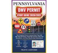 PENNSYLVANIA DMV PERMIT STUDY GUIDE 2026/2027: The Complete Driver’s License Exam Prep with 350+ Real Questions, Road Sign Practice, Real Test Simulations, and Easy Step-by-Step Explanations
