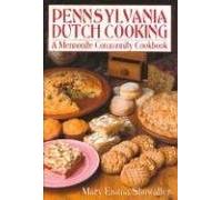Pennsylvania Dutch Cooking: A Mennonite Community Cookbook