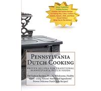 Pennsylvania Dutch Cooking: Traditional Dutch Cooking Recipe Book
