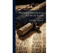 Pennsylvania Dutch [Ed. by A.J. Ellis]