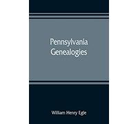 Pennsylvania Genealogies: Chiefly Scotch-Irish and German – Neumann Verlage GmbH & Co. KG