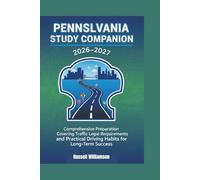 PENNSYLVANIA LICENSING STUDY COMPANION 2026-2027: Comprehensive Preparation Covering Traffic Signs, Legal Requirements, and Practical Driving Habits for Long-Term Success