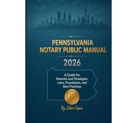 Pennsylvania Notary Public Manual: 2026 - A Guide for Notaries and Paralegals: Laws, Procedures, and Best Practices