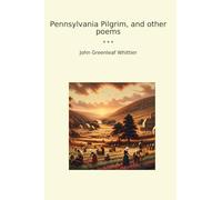 Pennsylvania Pilgrim, and other poems (Classic Books)