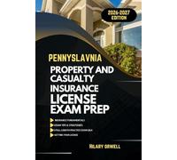 PENNSYLVANIA PROPERTY AND CASULTY LICIENCE EXAM PREP MANUAL: Comprehensive, Clear Explanations, Practice Exams, and Pennsylvania Laws for Future ... (UNITED STATES PROPERTY AND CASUALTY MANUAL)